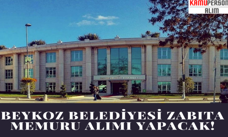 BEYKOZ BELEDİYESİ ZABITA MEMURU